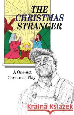 The Christmas Stranger: A One-Act Christmas Play Charles Byrd 9781556734533 CSS Publishing Company