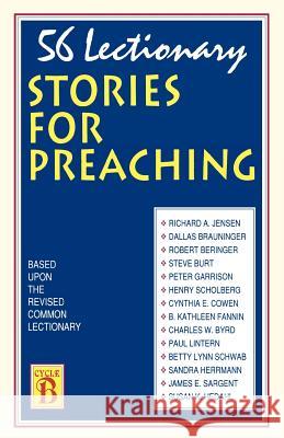 56 Lectionary Stories For Preaching: Based Upon The Revised Common Lectionary Cycle B Jensen, Richard A. 9781556736513 CSS Publishing Company