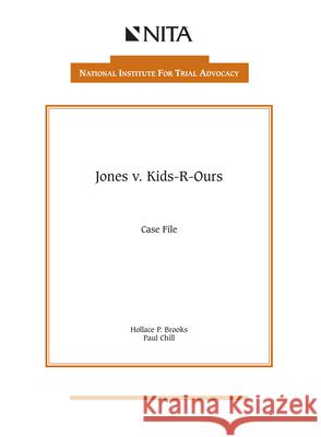 Jones v. Kids-R-Ours: Case File Brooks, Hollace P. 9781556814587 Aspen Publishers