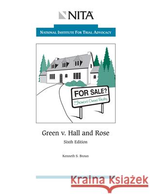 Green v. Hall and Rose: Case File Broun, Kenneth S. 9781556815485 Aspen Publishers