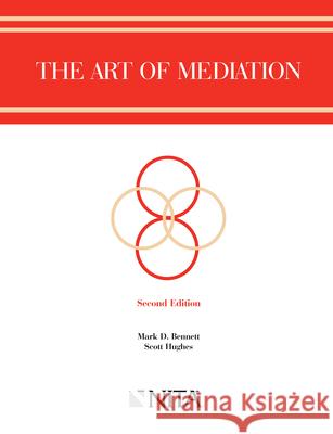 The Art of Mediation Mark D. Bennett Scott H. Hughes 9781556818653 Aspen Publishers