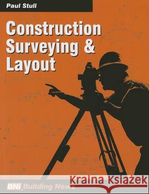 Construction Survey and Layout(bni) Stull, Paul 9781557013637 Prentice Hall