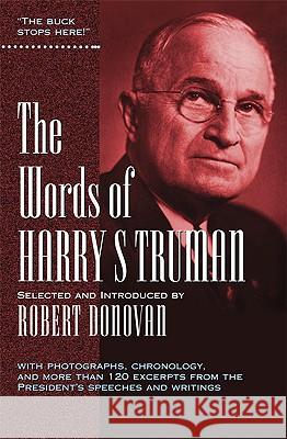 The Words of Harry S. Truman Robert J. Donovan Robert J. Donovan 9781557042835 Newmarket Press
