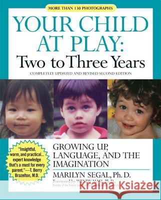 Your Child at Play: Two to Three Years: Growing Up, Language, and the Imagination Marilyn Segal Wendy Masi 9781557043320 Newmarket Press