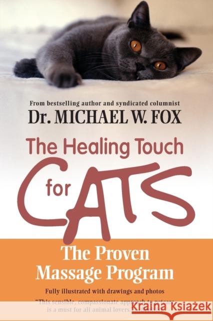 The Healing Touch for Cats: The Proven Massage Program Michael W. Fox 9781557045751 Newmarket Press