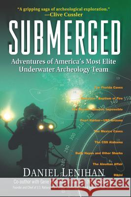 Submerged: Adventures of America's Most Elite Underwater Archeology Team Daniel Lenihan 9781557045898 Newmarket Press