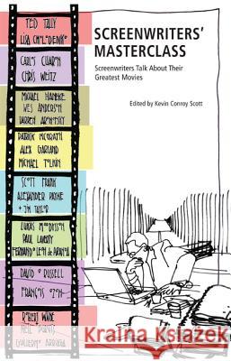 Screenwriters' Masterclass: Screenwriters Talk about Their Greatest Movies Kevin Conroy Scott 9781557046925 Newmarket Press