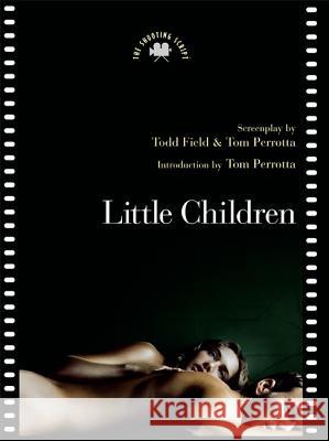 Little Children: The Shooting Script Todd Field Tom Perrotta 9781557047779