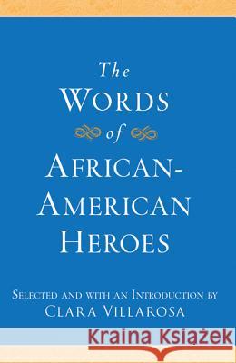 The Words of African-American Heroes Clara Villarosa 9781557049452 Newmarket Press