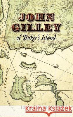 John Gilley of Baker's Island Charles W. Eliot 9781557090010