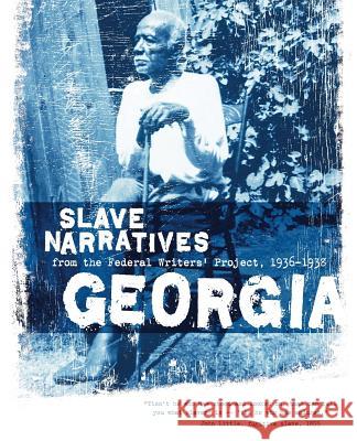 Georgia Slave Narratives: Slave Narratives from the Federal Writers' Project 1936-1938 Applewood Books                          Federal Writers' Project of the Works Pr Federal Writers' Project 9781557090133 Applewood Books