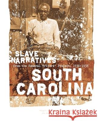 South Carolina Slave Narratives: Slave Narratives from the Federal Writers' Project 1936-1938 Applewood Books                          Federal Writers' Project of the Works Pr Federal Writers' Project 9781557090232 Applewood Books