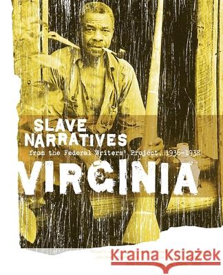 Virginia Slave Narratives: Slave Narratives from the Federal Writers' Project 1936-1938 Applewood Books                          Federal Writers' Project of the Works Pr Federal Writers' Project 9781557090256 Applewood Books