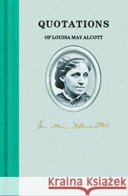 Louisa May Alcott (Quote Book) Louisa May Alcott 9781557090546 Applewood Books