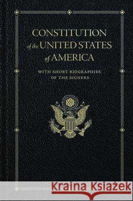Constitution of the United States: With Short Biographies of the Signers Founding Fathers 9781557090683
