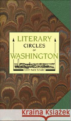 Literary Circles of Washington Edith Nalle Schafer 9781557090812 Applewood Books