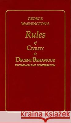 George Washington's Rules of Civility and Decent Behaviour George Washington 9781557091031 Applewood Books