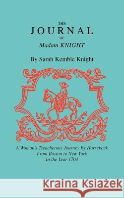 Journal of Madam Knight Sarah Kemble Knight 9781557091154