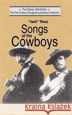 Songs of the Cowboys N. Howard Thorp 9781557091222 Applewood Books