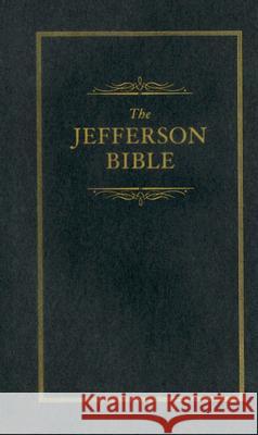 Jefferson Bible: The Life and Morals of Jesus of Nazareth Thomas Jefferson 9781557091840 Applewood Books