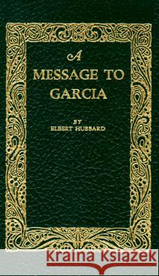 A Message to Garcia Elbert Hubbard 9781557092007 Applewood Books