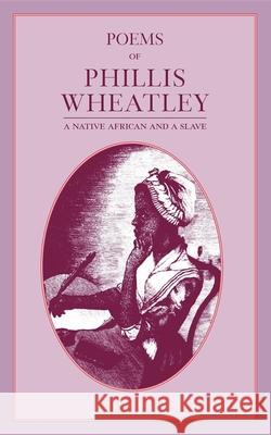 Poems of Phillis Wheatley Phillis Wheatley 9781557092335