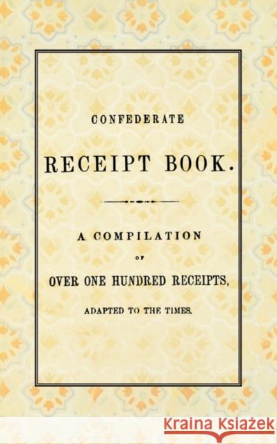 Confederate Receipt Book West & Johnston Publishers 9781557093899 Applewood Books