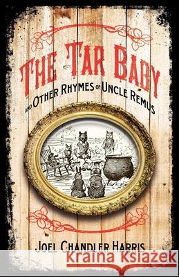 Tar Baby and Other Rhymes of Uncle Remus A. B. Frost Joel Chandler Harris E. W. Kemble 9781557094896 Applewood Books
