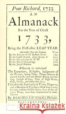 Poor Richard, 1733 an Almanack: For the Year of Christ 1733 Ben Franklin Richard Saunders 9781557095671