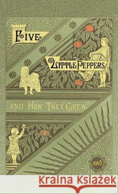 Five Little Peppers and How They Grew Margaret Sidney 9781557095916