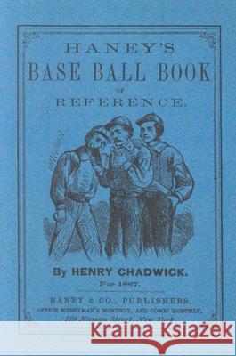 Haney's Base Ball Book of Reference Henry Chadwick 9781557095954