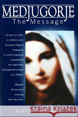 Medjugorje: The Message Wayne Weible Svetozar Kraljevic Wayne Weible 9781557250094 Paraclete Press (MA)