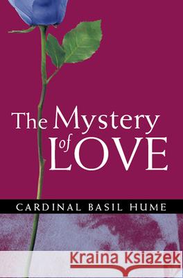 The Mystery of Love Hume, Basil 9781557252807 Paraclete Press (MA)