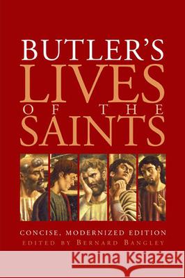 Butler's Lives of the Saints: Concise, Modernized Edition Bernard Bangley 9781557254221 Paraclete Press (MA)
