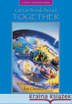 Let Us Break Bread Together: A Passover Haggadah for Christians  9781557254443 Paraclete Press