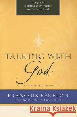 Talking with God Fènelon, Francois 9781557256454 Paraclete Press (MA)