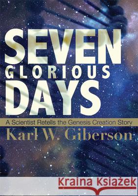 Seven Glorious Days Giberson W. Karl 9781557259288