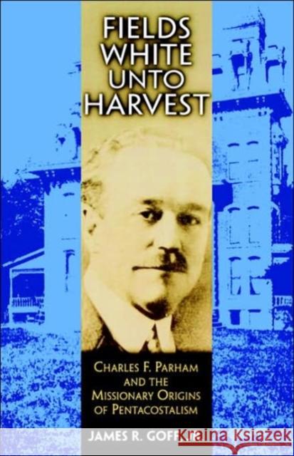 Fields White Unto Harvest James R. Goff 9781557280268 University of Arkansas Press