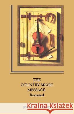Country Music Message: Revisited Jimmie, Rogers 9781557280527 University of Arkansas Press