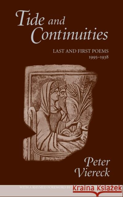 Tide and Continuities: Last and First Poems, 1995-1938 Viereck, Peter 9781557283146 University of Arkansas Press