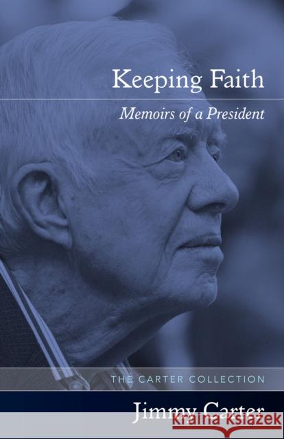 Keeping Faith: Memoirs of a President Jimmy Carter Jimmy Carter 9781557283306 University of Arkansas Press