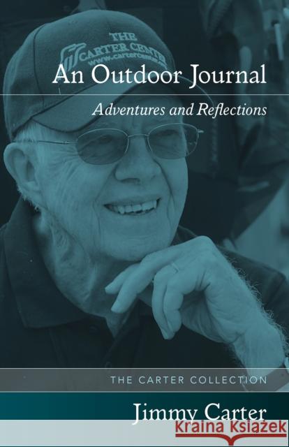 An Outdoor Journal: Adventures and Reflections Carter, Jimmy 9781557283542