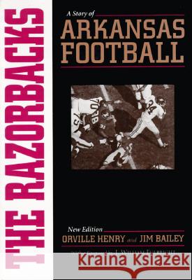 The Razorbacks: A Story of Arkansas Football Henry, Orville 9781557284303 University of Arkansas Press