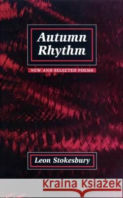 Autumn Rhythm: New and Selected Poems Stokesbury, Leon 9781557284372