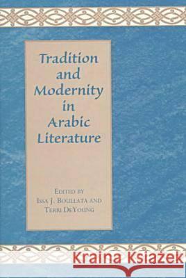 Tradition and Modernity in Arabic Literature Boullata, Issa 9781557284471 University of Arkansas Press