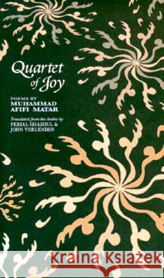 Quartet of Joy: Poems Matar, Muhammed Afifi 9781557284877 University of Arkansas Press