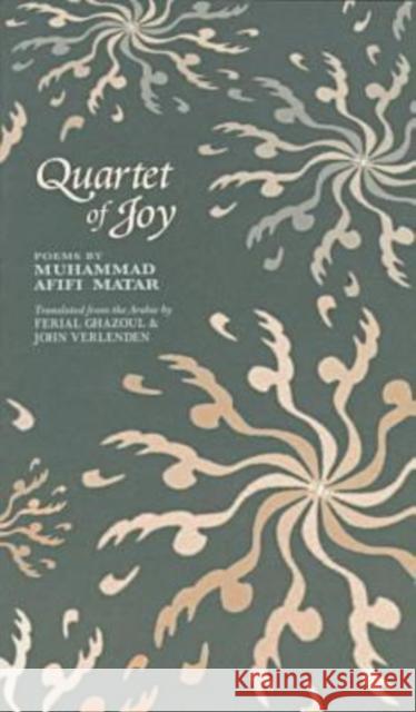 Quartet of Joy: Poems Matar, Muhammed Afifi 9781557284884 University of Arkansas Press