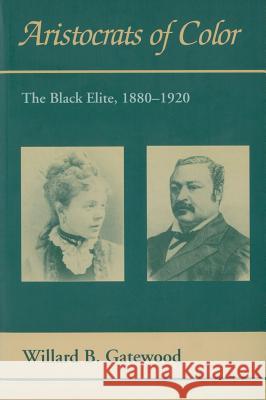 Aristocrats of Color: The Black Elite, 1880-1920 Gatewood, Willard B. 9781557285935