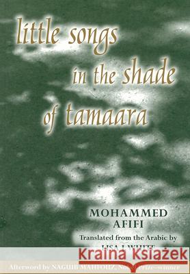 Little Songs in the Shade of Tamaara Afifi, Muhammed 9781557286147 University of Arkansas Press