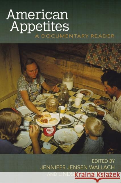American Appetites: A Documentary Reader Wallach, Jennifer Jensen 9781557286680